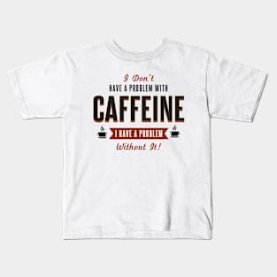 Caffeine Kids T-Shirt